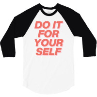 Do It For Your Self 3/4 Sleeve Shirt | Artistshot