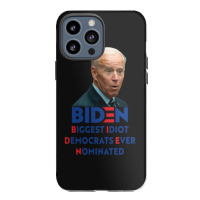 Biden Biggest Idiot Democrats Ever Nominated Iphone 13 Pro Max Case | Artistshot