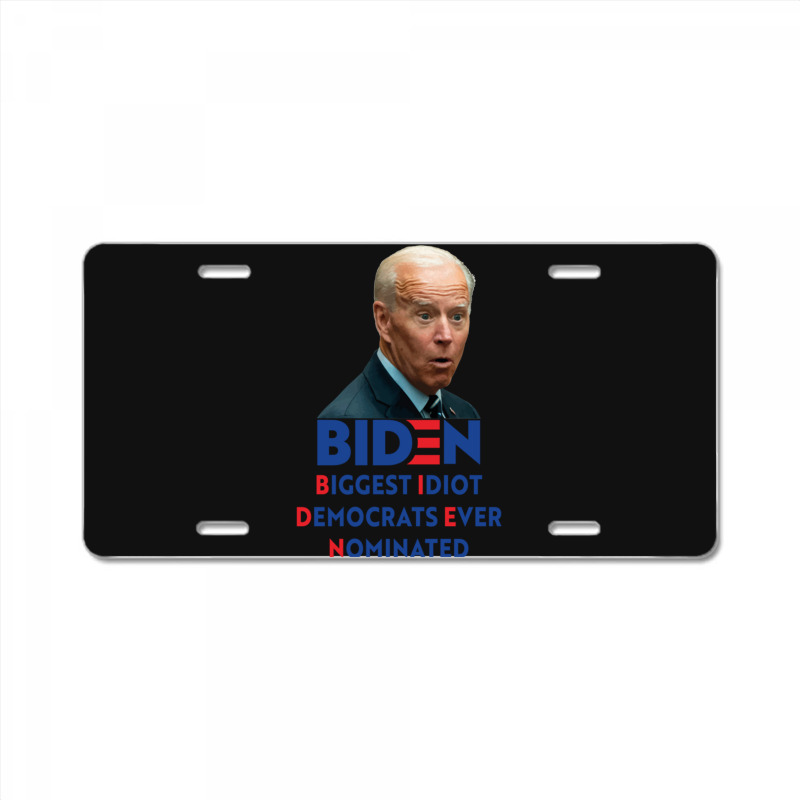 Biden Biggest Idiot Democrats Ever Nominated License Plate by XAVIERLEWIS | Artistshot