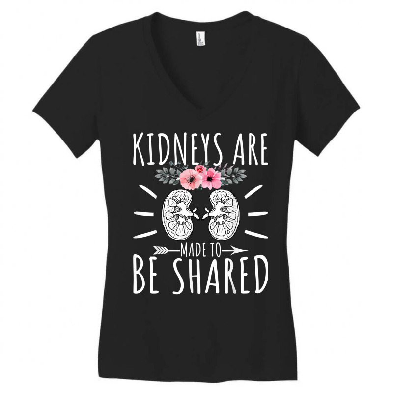 Kidneys Are Made To Be Shared   Kidney Donation Awareness T Shirt Women's V-Neck T-Shirt by caneypga | Artistshot