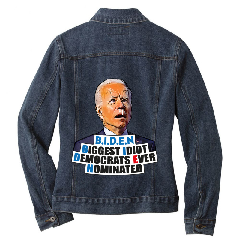 Biden Biggest Idiot Democrats Ever Nominated Ladies Denim Jacket by XAVIERLEWIS | Artistshot