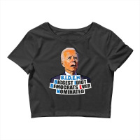 Biden Biggest Idiot Democrats Ever Nominated Crop Top | Artistshot