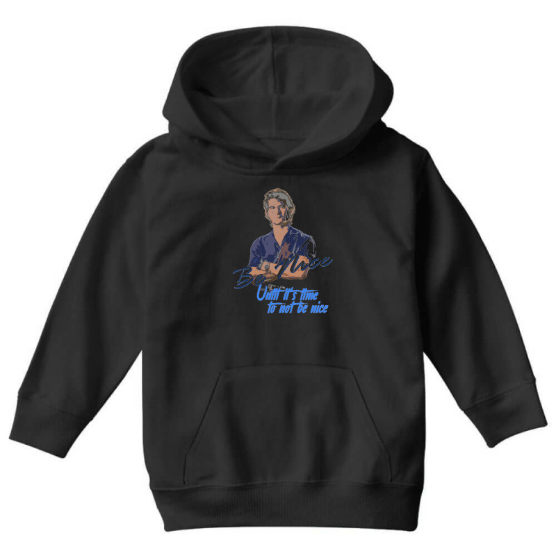 Be Nice Until It's Time To Not Be Nice   Roadhouse Youth Hoodie by bazgrafton | Artistshot