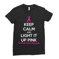 Keep Calm And Light It Up Pink (for Breast Cancer Awareness) Ladies Fitted T-shirt | Artistshot