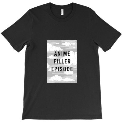 Anime Filler Episode T-shirt Designed By Hatsukiichan