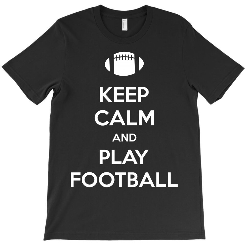 Keep Calm And Play Football T-shirt | Artistshot