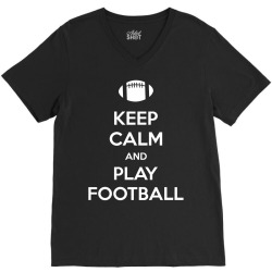 Keep Calm and Play Football V-Neck Tee | Artistshot