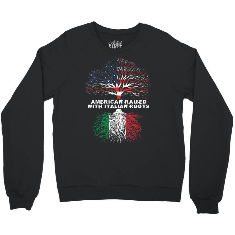 American Raised With Italian Roots Italy Crewneck Sweatshirt by cm-arts | Artistshot