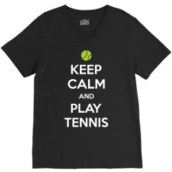 Keep Calm and Play Tennis V-Neck Tee | Artistshot