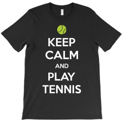 Keep Calm and Play Tennis T-Shirt | Artistshot