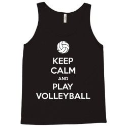 Keep Calm and Play Volleyball Tank Top | Artistshot