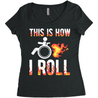 Handicapped Crippled Amputee Disabled Wheelchair How I Roll T Shirt Women's Triblend Scoop T-shirt | Artistshot