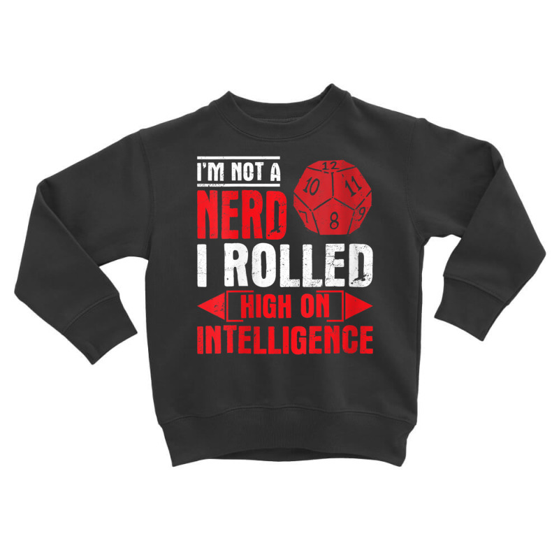 Im Not A Nerd I Rolled High On Intelligence Rpg Dungeon Vneck Toddler Sweatshirt by PhanBo | Artistshot