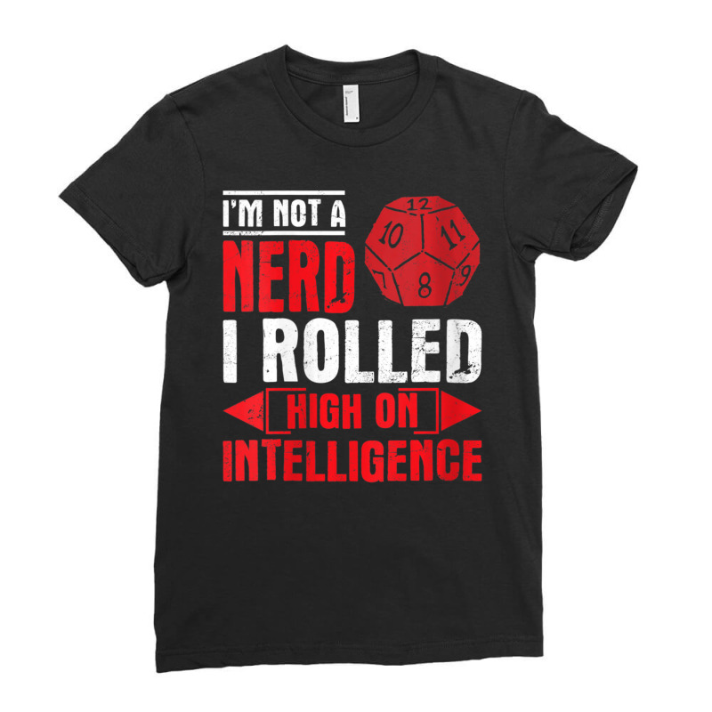 Im Not A Nerd I Rolled High On Intelligence Rpg Dungeon Vneck Ladies Fitted T-Shirt by PhanBo | Artistshot