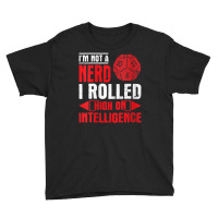 Im Not A Nerd I Rolled High On Intelligence Rpg Dungeon Vneck Youth Tee | Artistshot