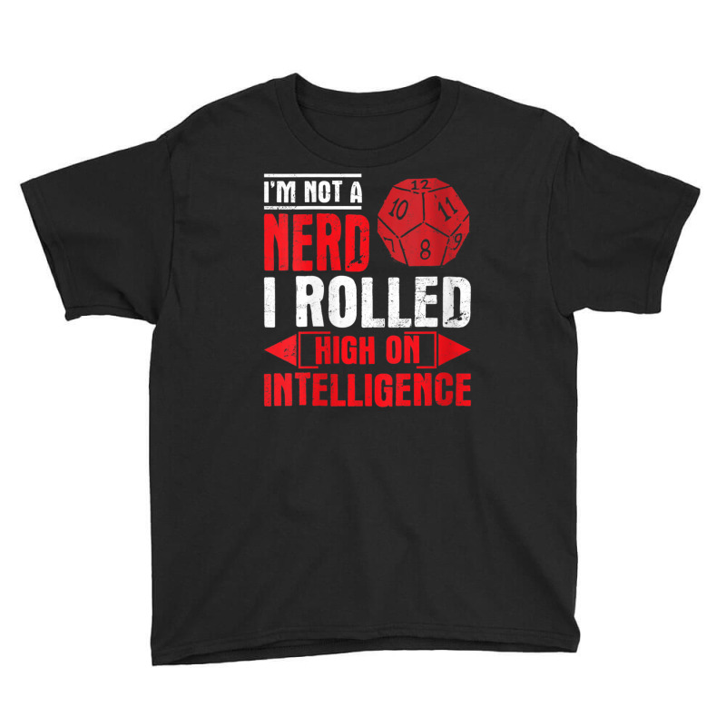 Im Not A Nerd I Rolled High On Intelligence Rpg Dungeon Vneck Youth Tee by PhanBo | Artistshot