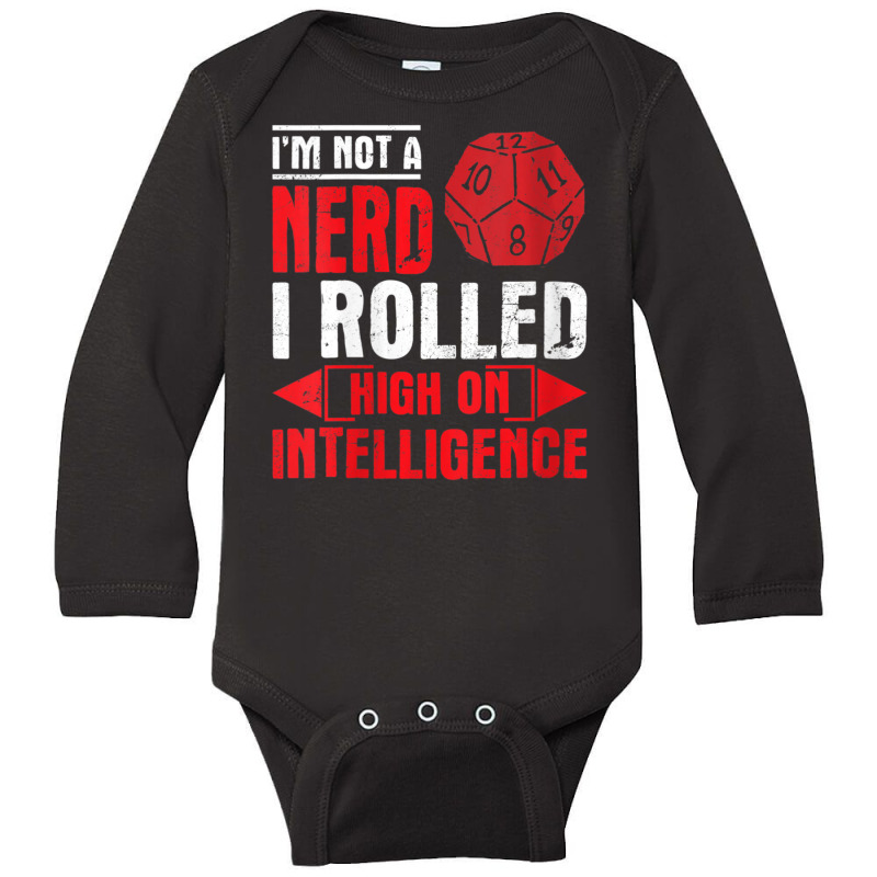 Im Not A Nerd I Rolled High On Intelligence Rpg Dungeon Vneck Long Sleeve Baby Bodysuit by PhanBo | Artistshot