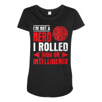 Im Not A Nerd I Rolled High On Intelligence Rpg Dungeon Vneck Maternity Scoop Neck T-shirt | Artistshot