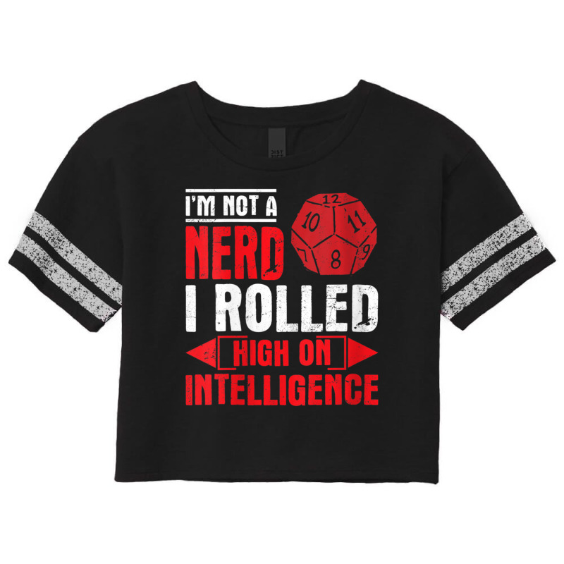 Im Not A Nerd I Rolled High On Intelligence Rpg Dungeon Vneck Scorecard Crop Tee by PhanBo | Artistshot