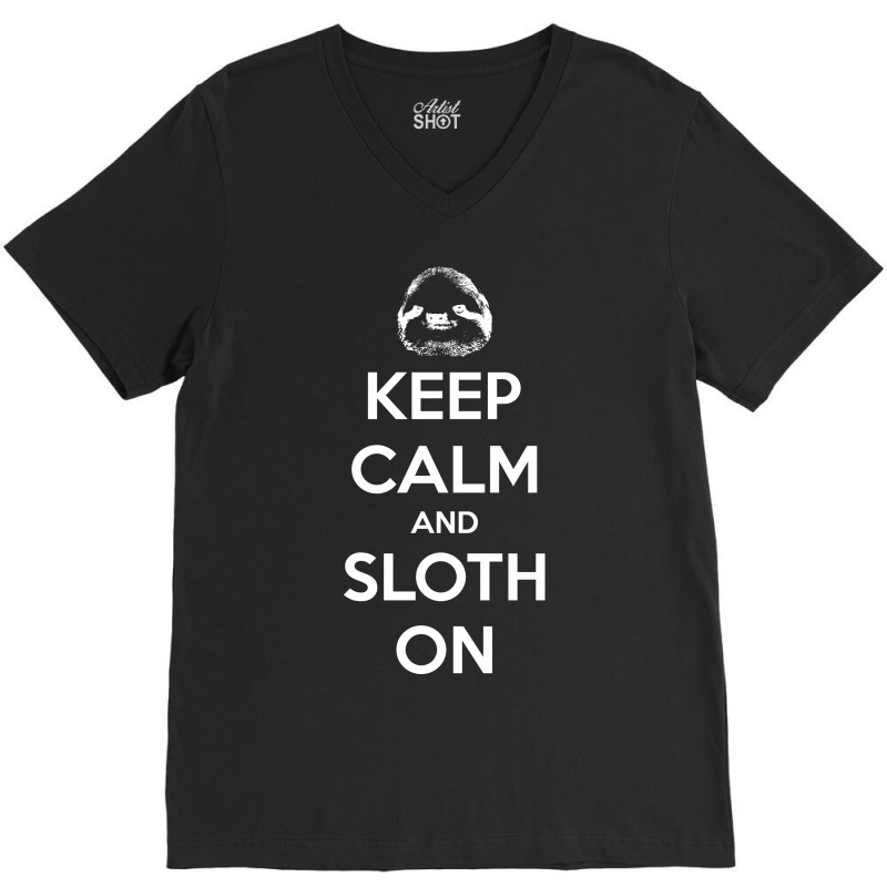 Keep Calm And Sloth On V-neck Tee | Artistshot