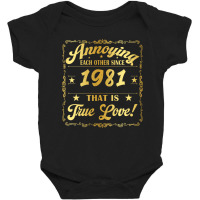 Annoying Each Other Since 1981 Wedding Anniversary Him Her Baby Bodysuit | Artistshot