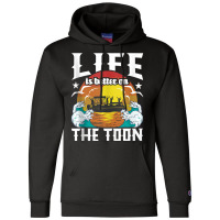 Life Is Better On The Toon   Funny Pontoon Boat Pontooning Tank Top Champion Hoodie | Artistshot