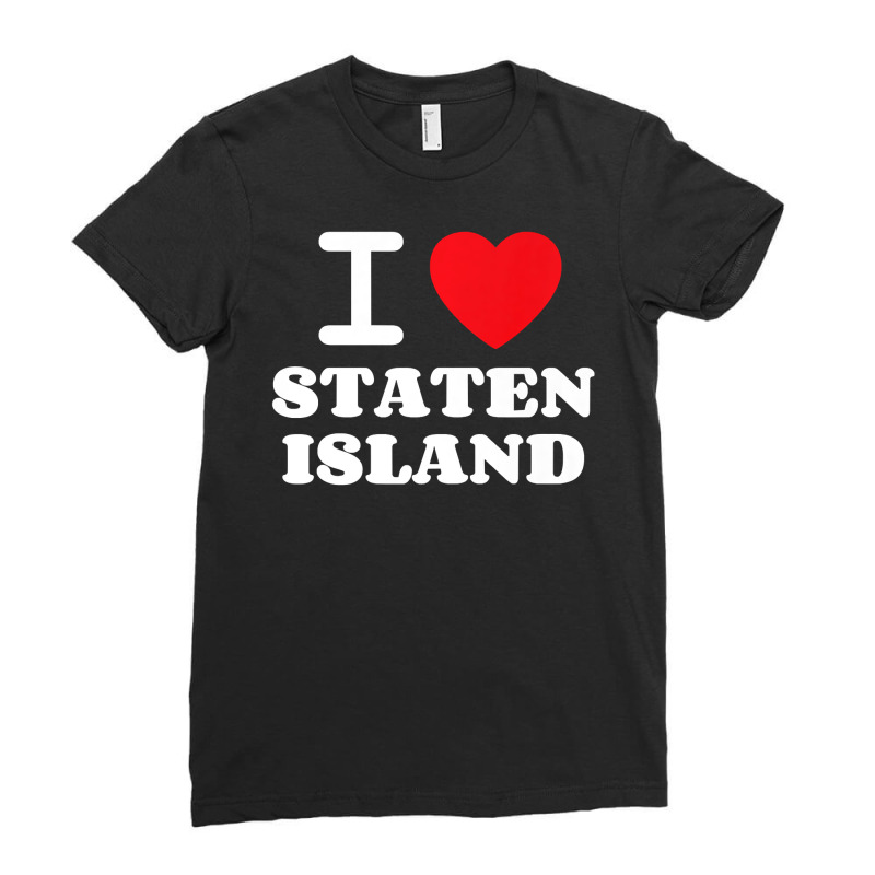 I Love Staten Island Premium T Shirt Ladies Fitted T-Shirt by ASHLEE90 | Artistshot