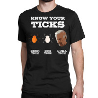 Know Your Ticks Joe Biden Gop Trump 2020 Funny Sleepy Creepy Raglan Ba Classic T-shirt | Artistshot