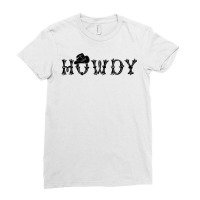 Howdy Latin Font And Hat Cowboy Cowgirl Horse Lovers T Shirt Ladies Fitted T-shirt | Artistshot