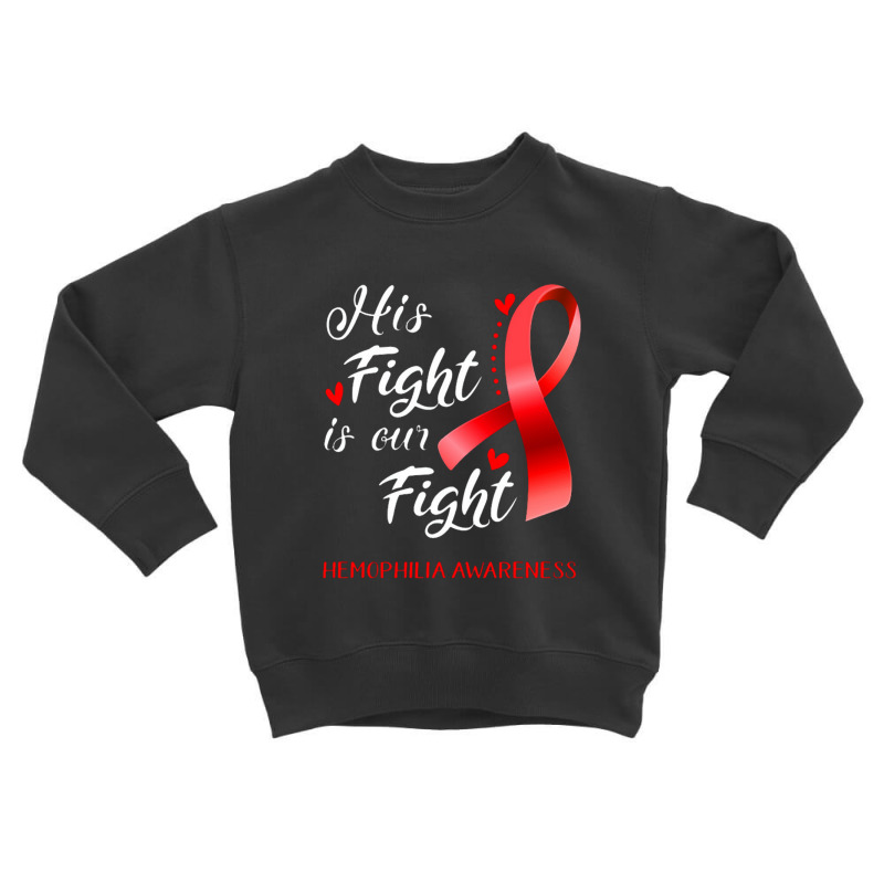 His Fight Is Our Fight Hemophilia Awareness Support Toddler Sweatshirt by cm-arts | Artistshot