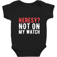 Heresy Not On My Watch Wargaming Baby Bodysuit | Artistshot