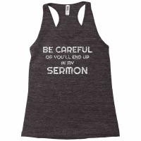 Gift For Pastor Be Careful You'll End Up In My Sermon T Shirt Racerback Tank | Artistshot