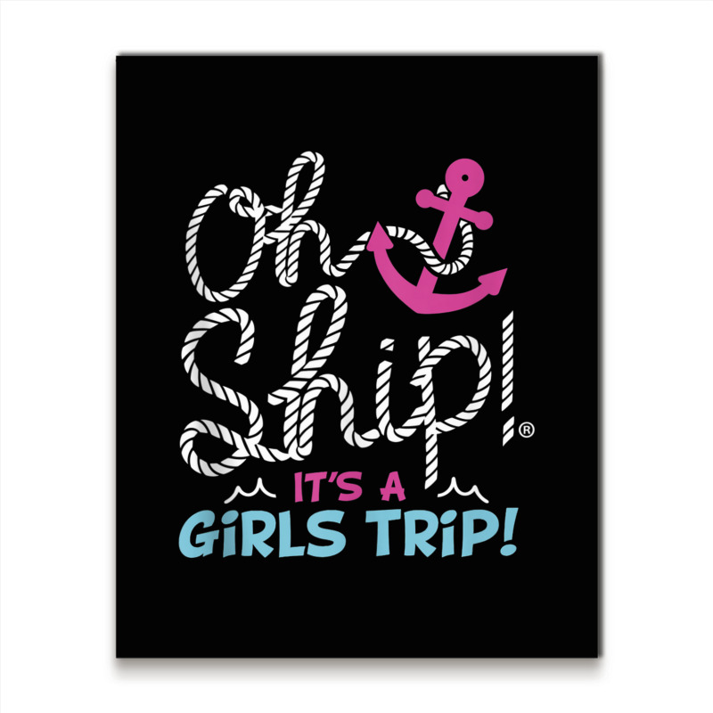 Oh Ship It's A Girlstrip   Oh Ship Cruise Tank Top Metal Print Vertical | Artistshot