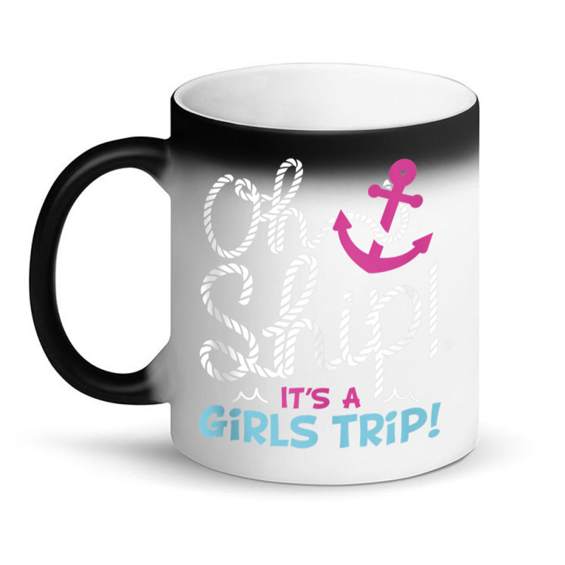 Oh Ship It's A Girlstrip   Oh Ship Cruise Tank Top Magic Mug | Artistshot