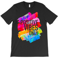 Positive Vibes -t-s -inspirational T-shirt | Artistshot