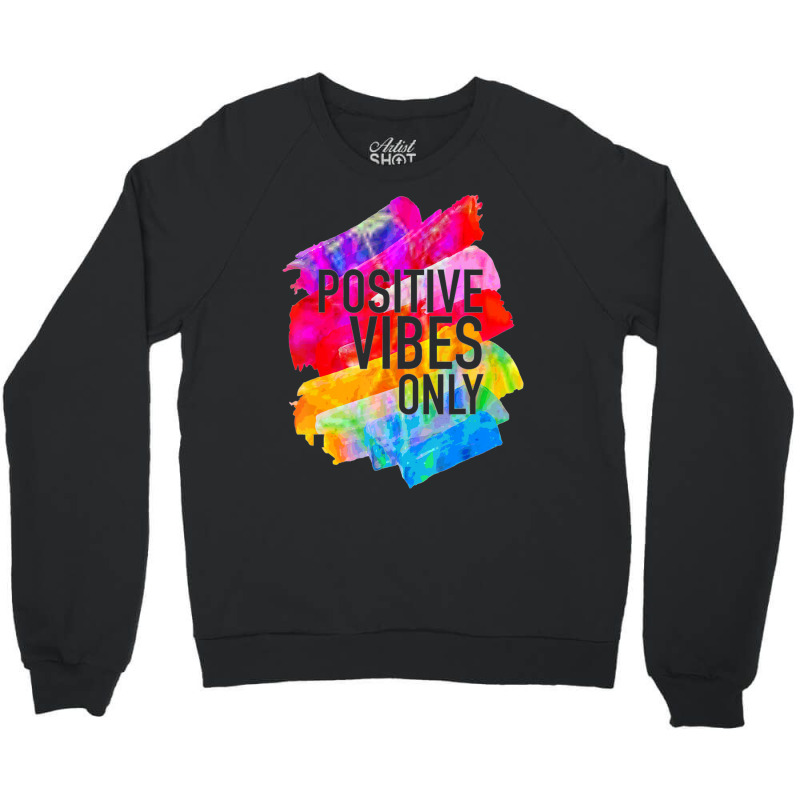 Positive Vibes -t-s -inspirational Crewneck Sweatshirt | Artistshot