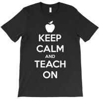 Keep Calm And Teach On T-shirt | Artistshot
