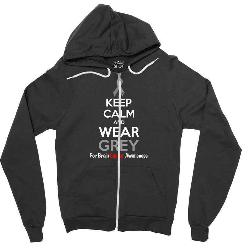 Keep Calm And Wear Grey (for Brain Cancer Awareness) Zipper Hoodie | Artistshot