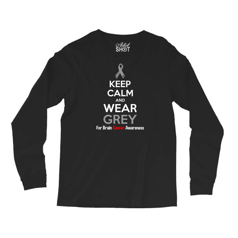 Keep Calm And Wear Grey (for Brain Cancer Awareness) Long Sleeve Shirts | Artistshot