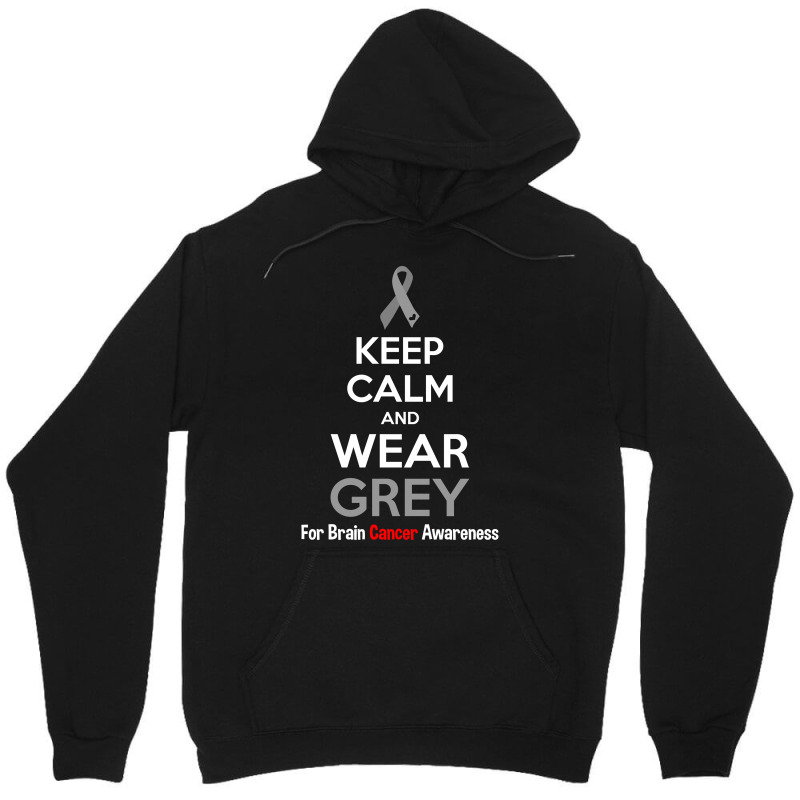 Keep Calm And Wear Grey (for Brain Cancer Awareness) Unisex Hoodie | Artistshot