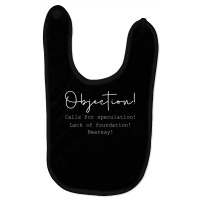 Objection Hearsay, Calls For Speculation, Lack Of Foundation T Shirt Baby Bibs | Artistshot