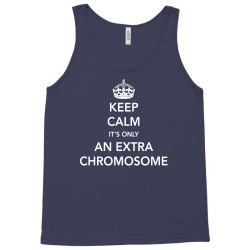 Keep Calm - it's only an extra chromosome Tank Top | Artistshot
