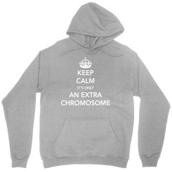 Keep Calm - it's only an extra chromosome Unisex Hoodie | Artistshot