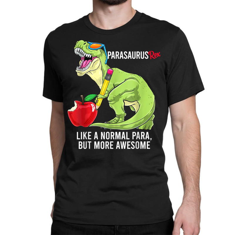 Parasaurus Rex Like A Normal Para, But More Awesome T Shirt Classic T-shirt | Artistshot