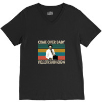 Come Over Ba V-neck Tee | Artistshot