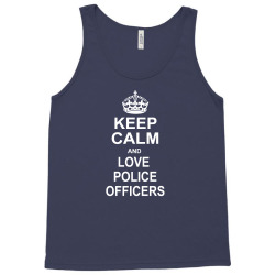 Keep Calm and Love Police Officers Tank Top | Artistshot
