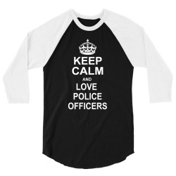 Keep Calm and Love Police Officers 3/4 Sleeve Shirt | Artistshot