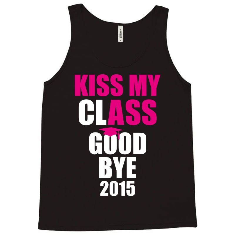 Kiss My Class Goodbye 2015 New Tank Top | Artistshot