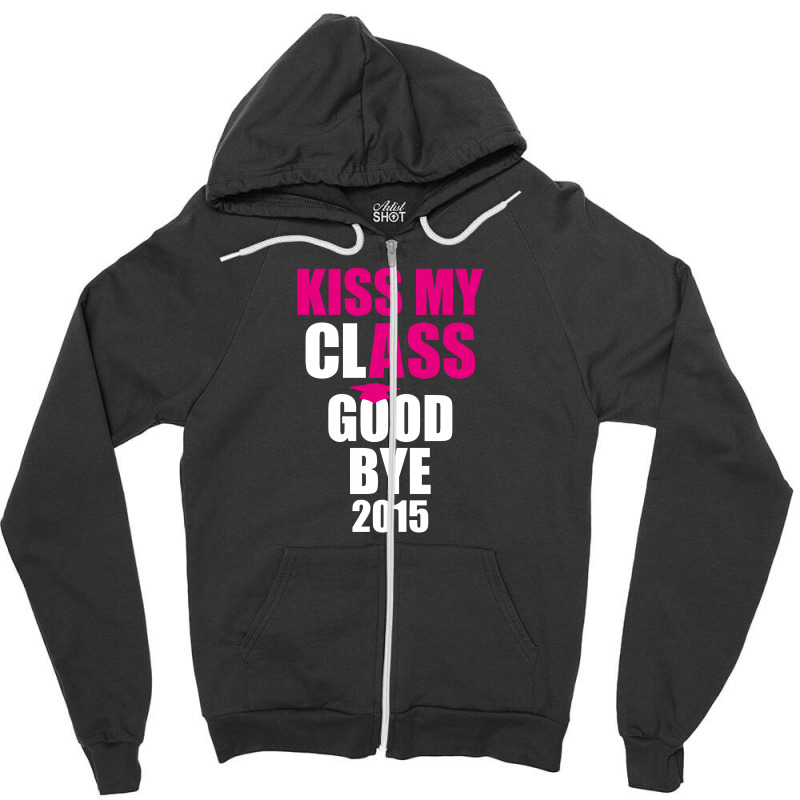 Kiss My Class Goodbye 2015 New Zipper Hoodie | Artistshot