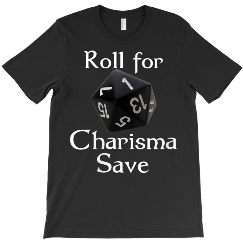 Roll For Charisma Save Natural 1 Role Playing T-shirt | Artistshot